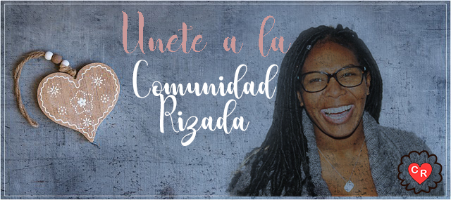 Bienvenid@ a la Comunidad Rizada!